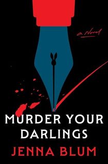 Murder Your Darlings: A Novel
