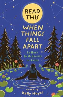 Read This When Things Fall Apart: Letters to Activists in Crisis