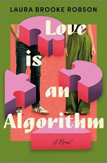 Love Is an Algorithm: A Novel