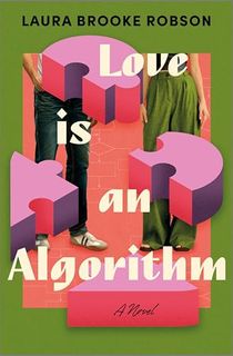 Love Is an Algorithm: A Novel