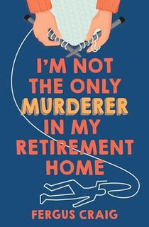 I'm Not the Only Murderer in My Retirement Home