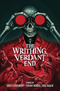 The-Writhing,-Verdant-End The Writhing, Verdant End