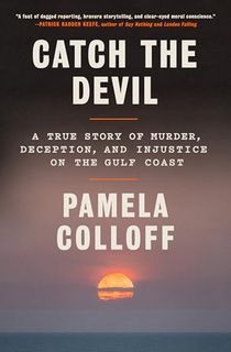 Catch-the-Devil:-A-True-Story-of-Murder,-Deception,-and-Injustice-on-the-Gulf-Coast Catch the Devil: A True Story of Murder, Deception, and Injustice on the Gulf Coast