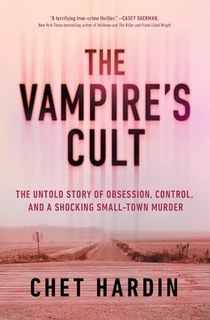 The-Vampire's-Cult:-The-Untold-Story-of-Obsession,-Control,-and-a-Shocking-Small-Town-Murder The Vampire's Cult: The Untold Story of Obsession, Control, and a Shocking Small-Town Murder