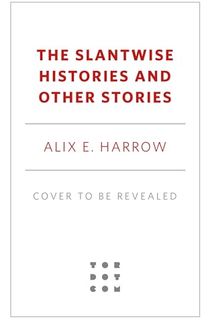 The Slantwise Histories: Collected Stories
