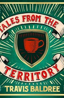 Tales from the Territory: A Cosy Collection of Legends & Lattes Short Stories