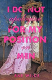 I Do Not Apologize for My Position on Men