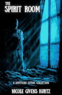 The-Spirit-Room:-A-Southern-Gothic-Collection The Spirit Room: A Southern Gothic Collection