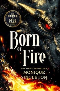Born of Fire: A Dark Dragon Rider Romantasy (The House of Ash and Gold Book 1)