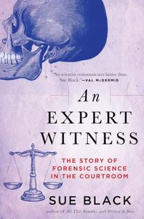 An-Expert-Witness:-The-Story-of-Forensic-Science-in-the-Courtroom An Expert Witness: The Story of Forensic Science in the Courtroom