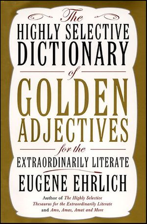 Buy The Highly Selective Dictionary of Golden Adjectives at Amazon