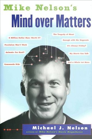 Buy Mike Nelson's Mind Over Matters at Amazon