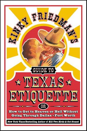 Buy Kinky Friedman's Guide to Texas Etiquette at Amazon