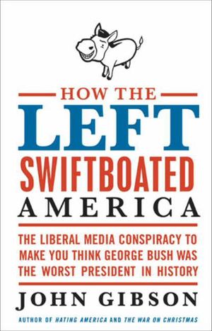 Buy How the Left Swiftboated America at Amazon