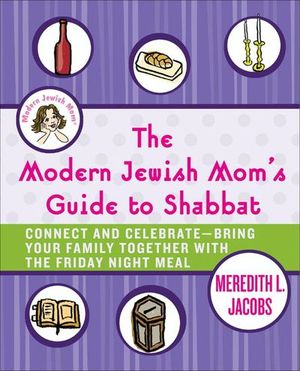 Buy The Modern Jewish Mom's Guide to Shabbat at Amazon