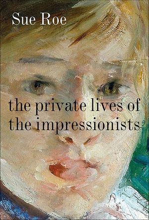 Buy The Private Lives of the Impressionists at Amazon