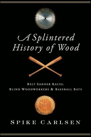 A Splintered History of Wood