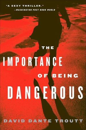 The Importance of Being Dangerous
