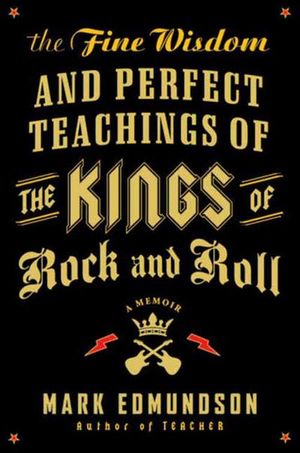 The Fine Wisdom and Perfect Teachings of the Kings of Rock and Roll