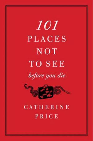 Buy 101 Places Not to See Before You Die at Amazon