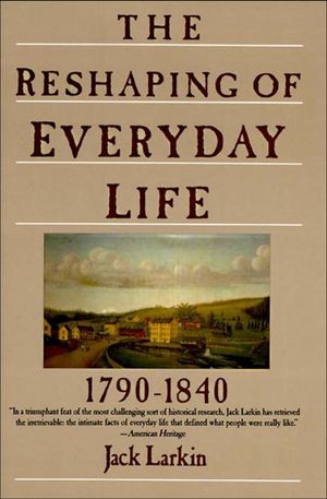 Buy The Reshaping of Everyday Life, 1790–1840 at Amazon