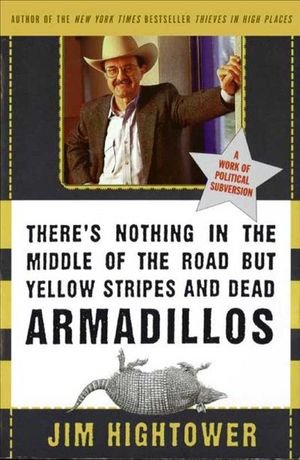 Buy There's Nothing in the Middle of the Road but Yellow Stripes and Dead Armadillos at Amazon