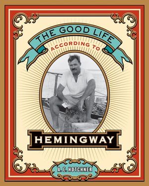 The Good Life According to Hemingway