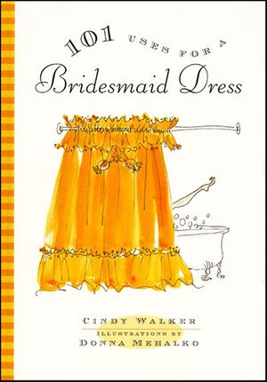 Buy 101 Uses for a Bridesmaid Dress at Amazon