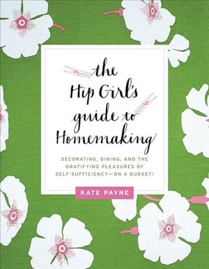 Buy The Hip Girl's Guide to Homemaking at Amazon