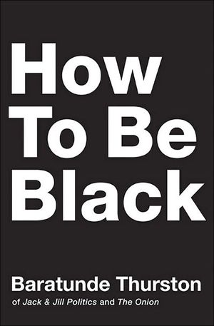Buy How to Be Black at Amazon