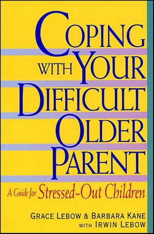 Coping with Your Difficult Older Parent