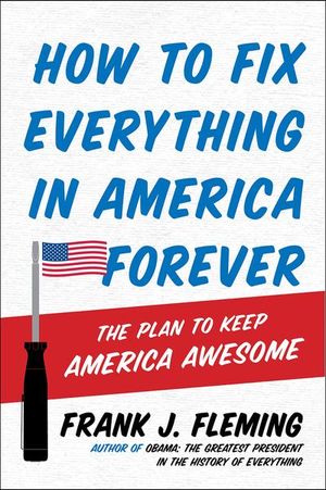 Buy How to Fix Everything in America Forever at Amazon
