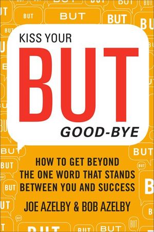 Kiss Your BUT Good-Bye