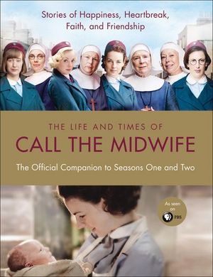 Buy The Life and Times of Call the Midwife at Amazon