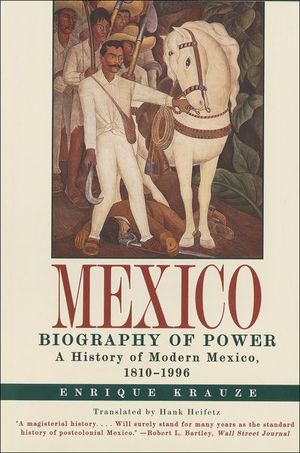 Mexico: Biography of Power