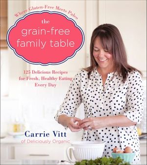 Buy The Grain-Free Family Table at Amazon