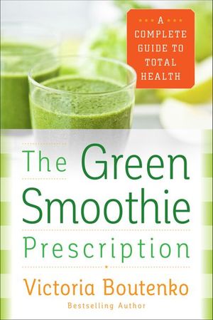 Buy The Green Smoothie Prescription at Amazon