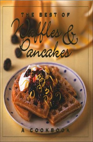 The Best of Waffles & Pancakes