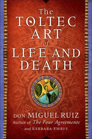 Buy The Toltec Art of Life and Death at Amazon