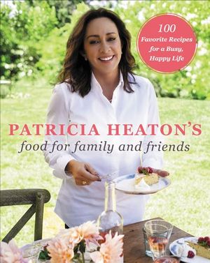 Buy Patricia Heaton's Food for Family and Friends at Amazon