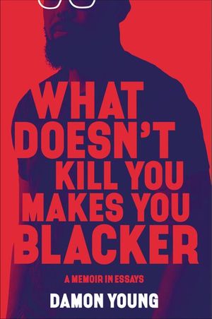 Buy What Doesn't Kill You Makes You Blacker at Amazon
