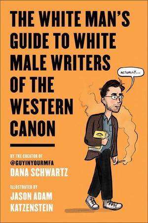 Buy The White Man's Guide to White Male Writers of the Western Canon at Amazon