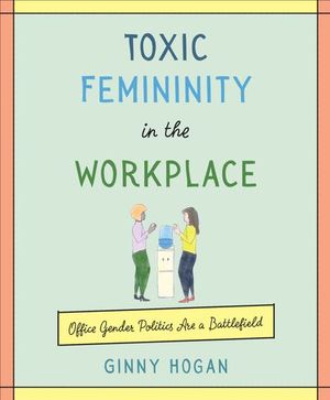 Buy Toxic Femininity in the Workplace at Amazon