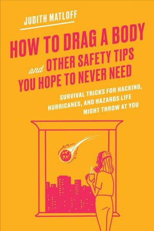 How to Drag a Body and Other Safety Tips You Hope to Never Need