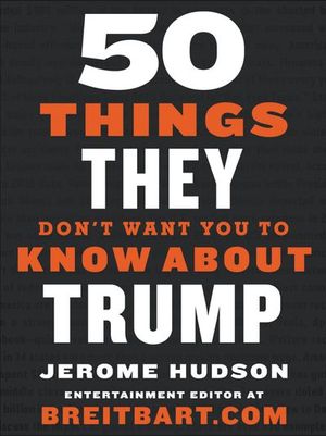 Buy 50 Things They Don't Want You to Know About Trump at Amazon