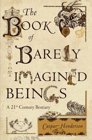Buy The Book of Barely Imagined Beings at Amazon