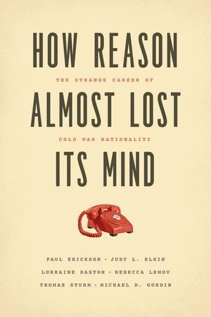 How Reason Almost Lost Its Mind