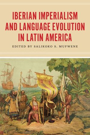 Buy Iberian Imperialism and Language Evolution in Latin America at Amazon