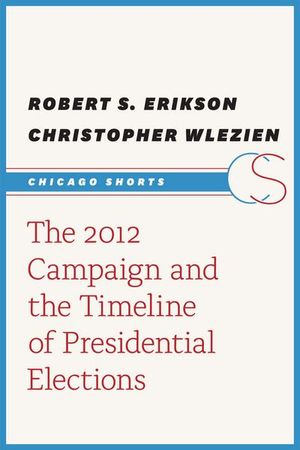 Buy The 2012 Campaign and the Timeline of Presidential Elections at Amazon