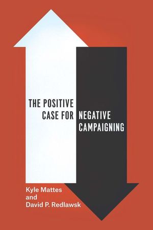 Buy The Positive Case for Negative Campaigning at Amazon